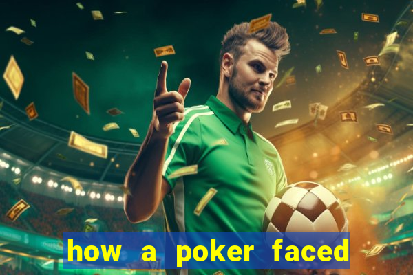 how a poker faced girl really feels