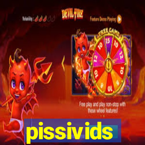 pissivids