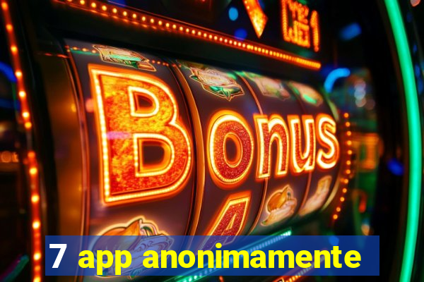 7 app anonimamente