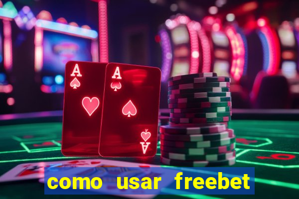 como usar freebet vai de bet