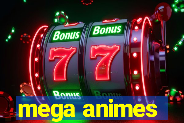 mega animes