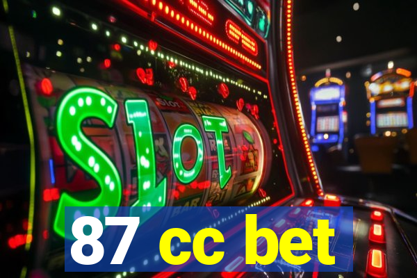 87 cc bet