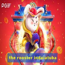 the rooster indaiatuba