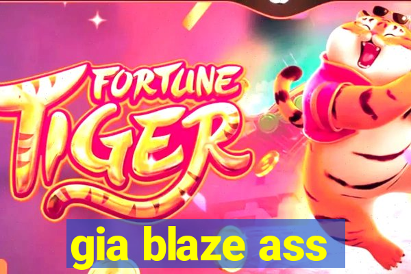 gia blaze ass