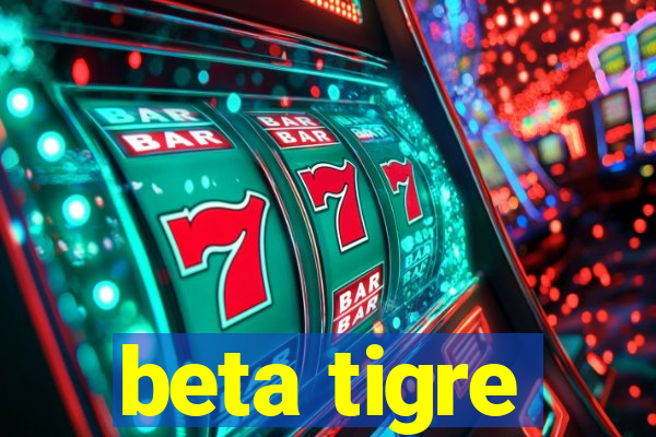 beta tigre