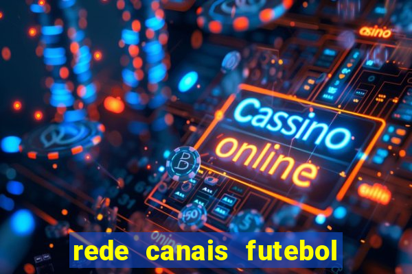 rede canais futebol ao vivo