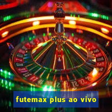 futemax plus ao vivo