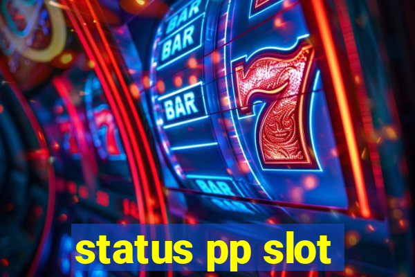 status pp slot