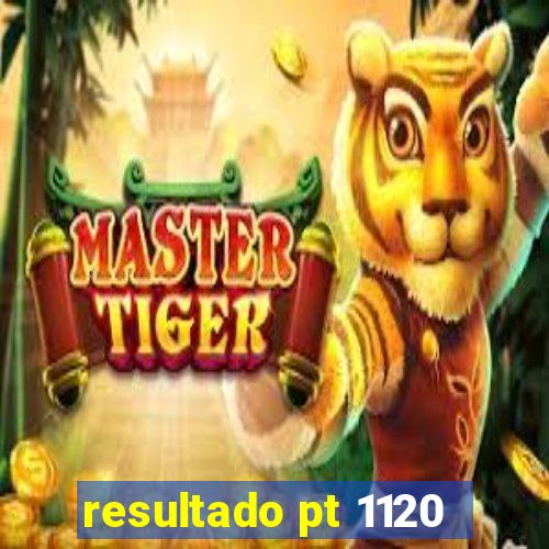 resultado pt 1120