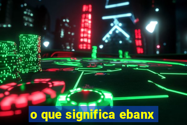 o que significa ebanx