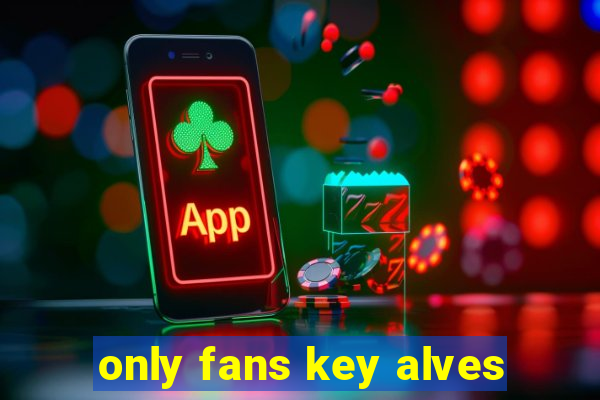 only fans key alves