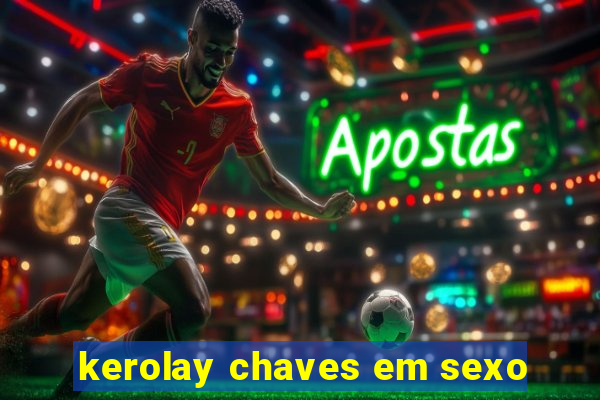 kerolay chaves em sexo