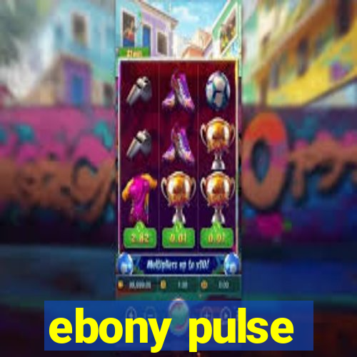 ebony pulse