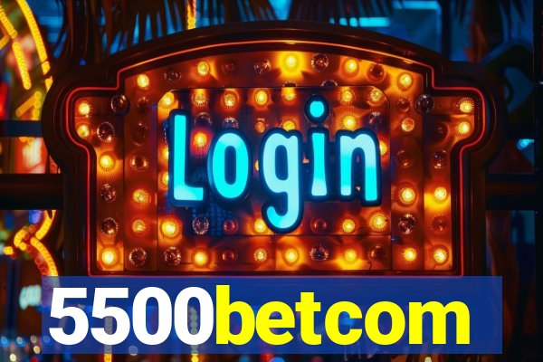 5500betcom