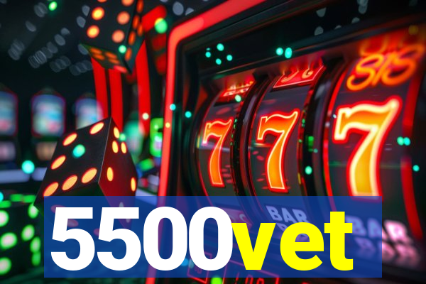 5500vet