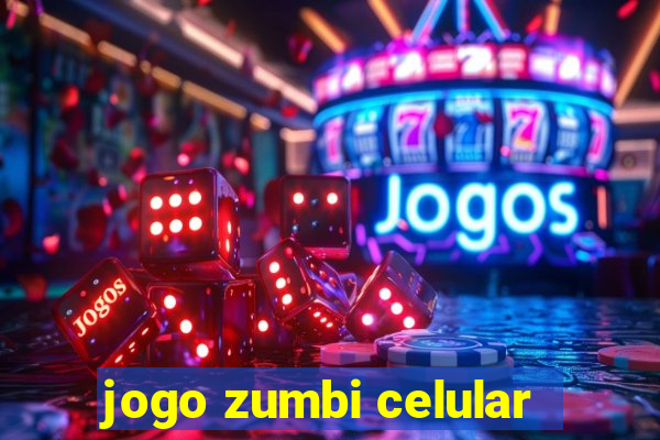 jogo zumbi celular