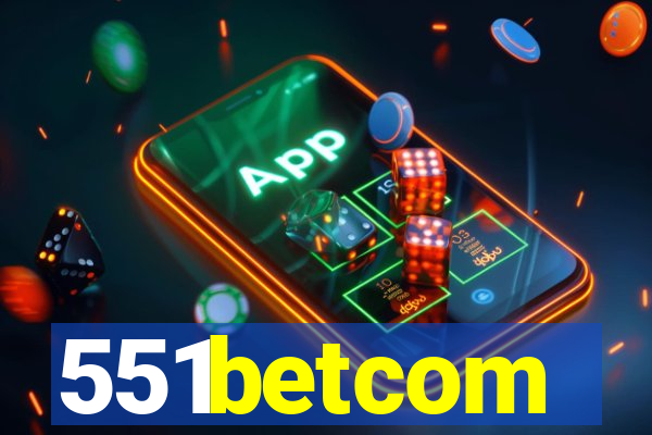 551betcom