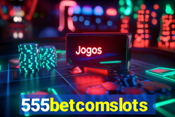 555betcomslots