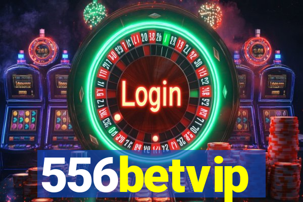 556betvip