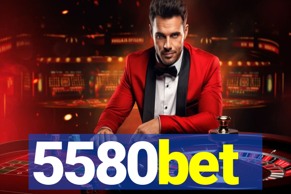 5580bet