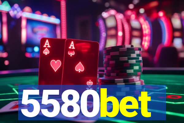 5580bet