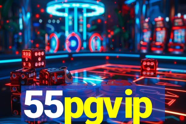 55pgvip