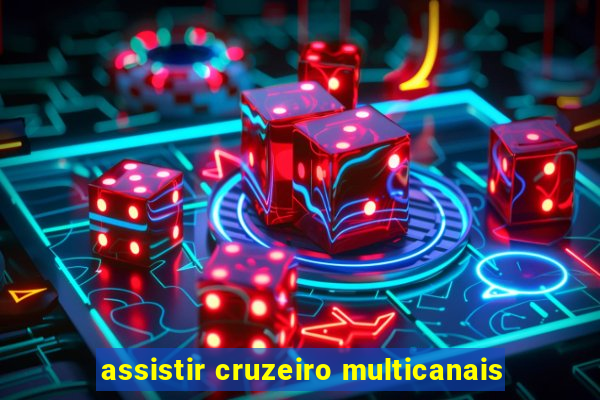 assistir cruzeiro multicanais