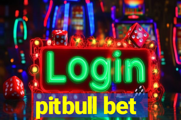 pitbull bet