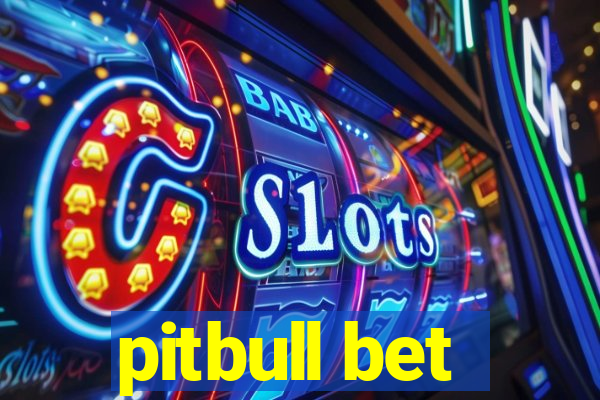 pitbull bet