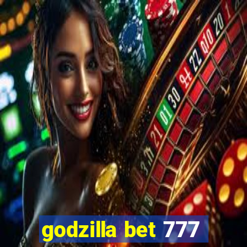 godzilla bet 777