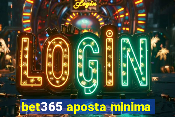 bet365 aposta minima