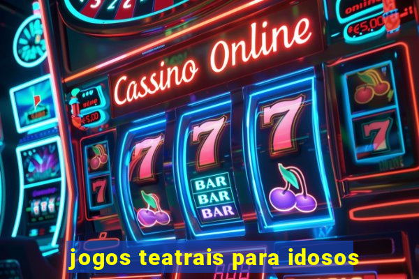 jogos teatrais para idosos