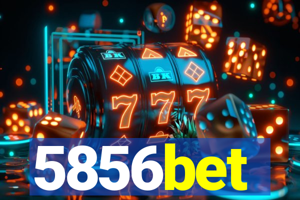 5856bet