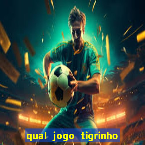 qual jogo tigrinho paga mais