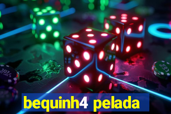 bequinh4 pelada