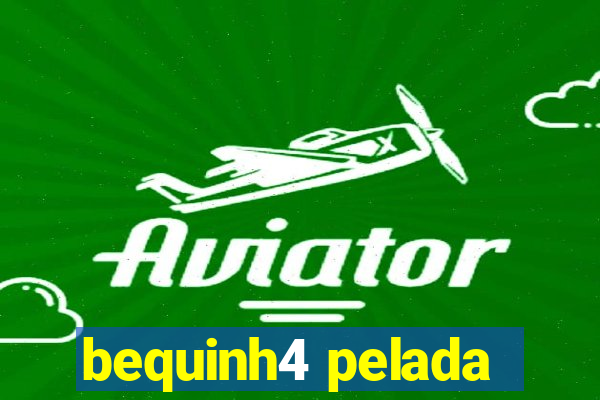 bequinh4 pelada