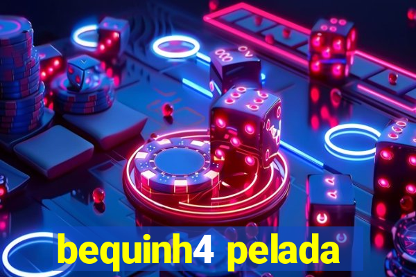 bequinh4 pelada