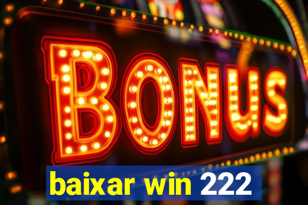 baixar win 222