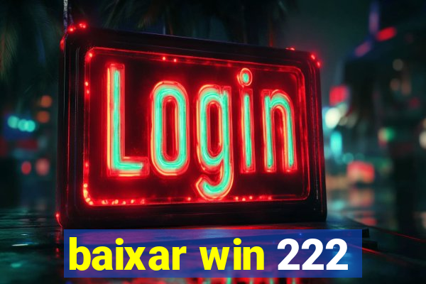 baixar win 222