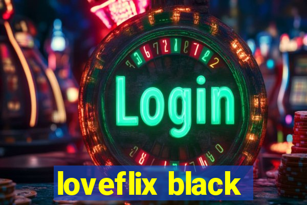 loveflix black