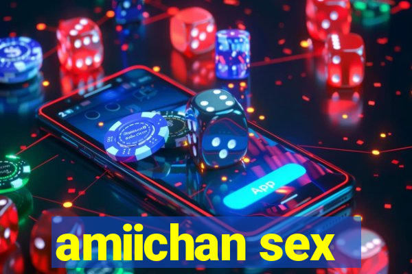 amiichan sex