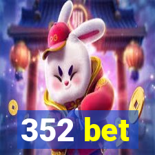 352 bet