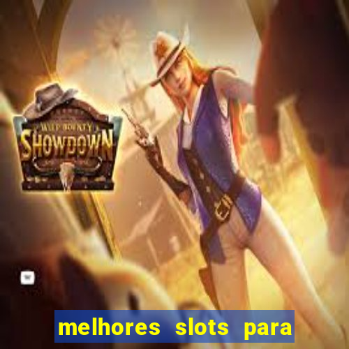 melhores slots para ganhar dinheiro