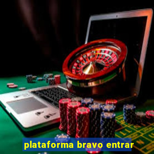 plataforma bravo entrar