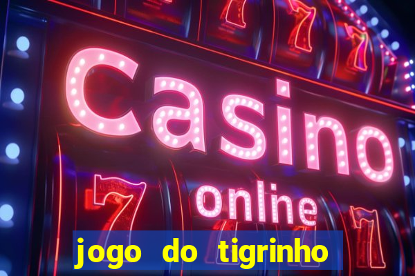 jogo do tigrinho que mais paga