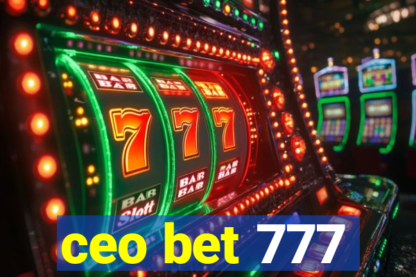 ceo bet 777