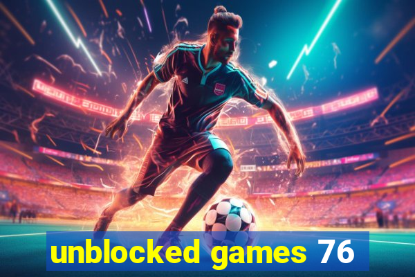 unblocked games 76