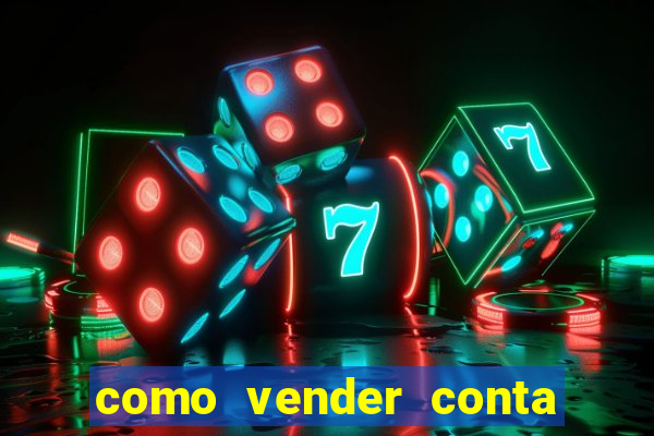 como vender conta de jogos