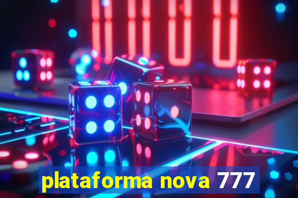 plataforma nova 777