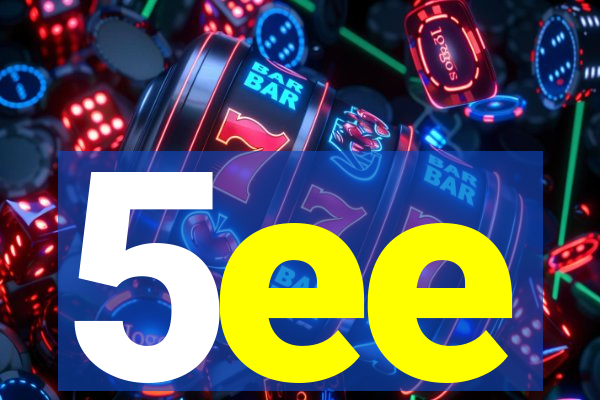 5ee